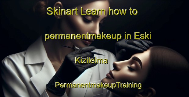 Skinart Learn how to permanentmakeup in Eski Kizilelma | #PermanentmakeupTraining #PermanentmakeupClasses #SkinartTraining-Turkey