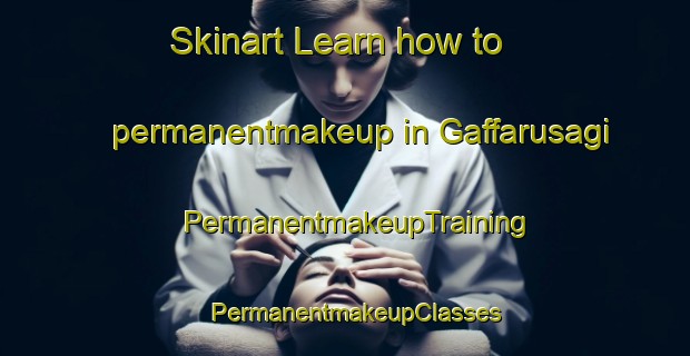 Skinart Learn how to permanentmakeup in Gaffarusagi | PermanentmakeupTraining | PermanentmakeupClasses | SkinartTraining-Turkey