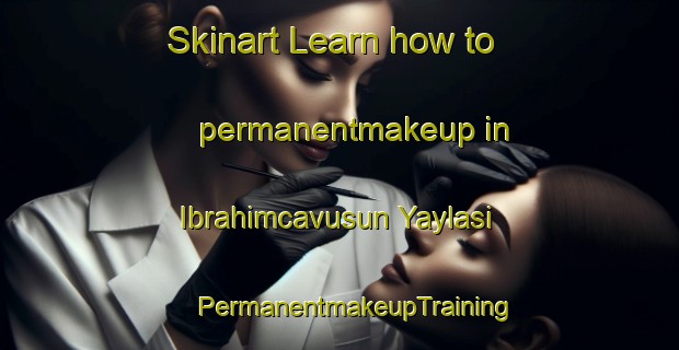 Skinart Learn how to permanentmakeup in Ibrahimcavusun Yaylasi | #PermanentmakeupTraining #PermanentmakeupClasses #SkinartTraining-Turkey