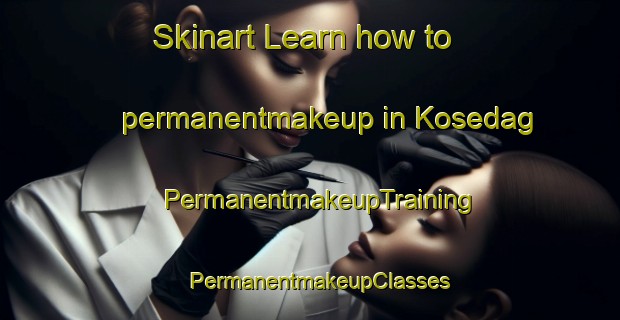 Skinart Learn how to permanentmakeup in Kosedag | PermanentmakeupTraining | PermanentmakeupClasses | SkinartTraining-Turkey