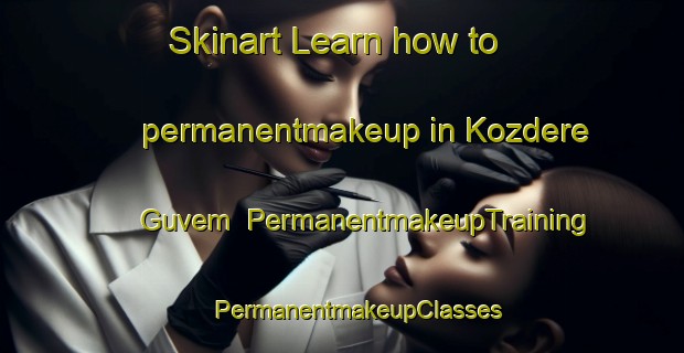 Skinart Learn how to permanentmakeup in Kozdere Guvem | #PermanentmakeupTraining #PermanentmakeupClasses #SkinartTraining-Turkey