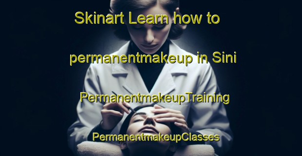 Skinart Learn how to permanentmakeup in Sini | PermanentmakeupTraining | PermanentmakeupClasses | SkinartTraining-Turkey