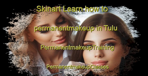 Skinart Learn how to permanentmakeup in Tulu | #PermanentmakeupTraining #PermanentmakeupClasses #SkinartTraining-Turkey