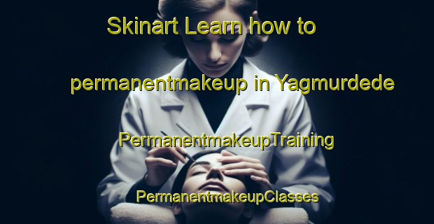 Skinart Learn how to permanentmakeup in Yagmurdede | #PermanentmakeupTraining #PermanentmakeupClasses #SkinartTraining-Turkey