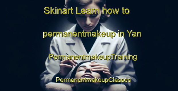 Skinart Learn how to permanentmakeup in Yan | #PermanentmakeupTraining #PermanentmakeupClasses #SkinartTraining-Turkey