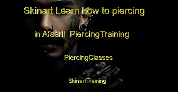 Skinart Learn how to piercing in Afsarli | #PiercingTraining #PiercingClasses #SkinartTraining-Turkey