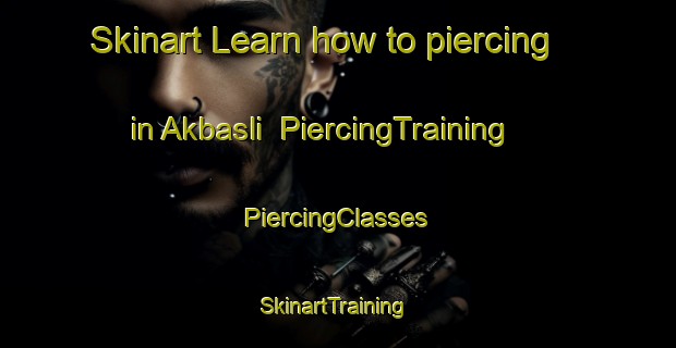 Skinart Learn how to piercing in Akbasli | #PiercingTraining #PiercingClasses #SkinartTraining-Turkey