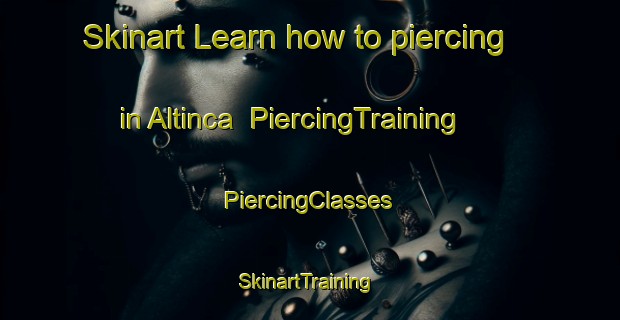 Skinart Learn how to piercing in Altinca | #PiercingTraining #PiercingClasses #SkinartTraining-Turkey