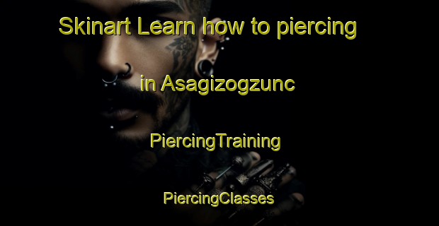 Skinart Learn how to piercing in Asagizogzunc | #PiercingTraining #PiercingClasses #SkinartTraining-Turkey