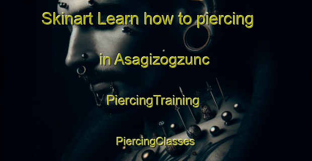 Skinart Learn how to piercing in Asagizogzunc | #PiercingTraining #PiercingClasses #SkinartTraining-Turkey