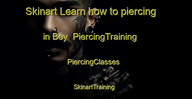 Skinart Learn how to piercing in Bey | PiercingTraining | PiercingClasses | SkinartTraining-Turkey