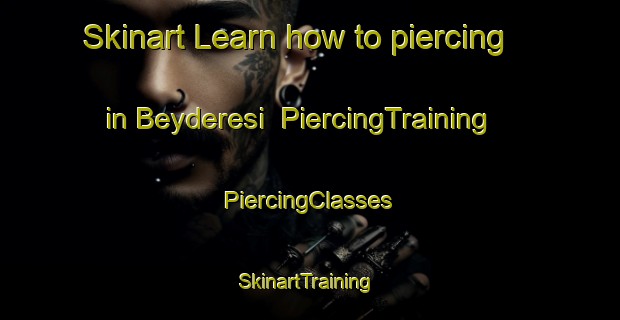 Skinart Learn how to piercing in Beyderesi | #PiercingTraining #PiercingClasses #SkinartTraining-Turkey