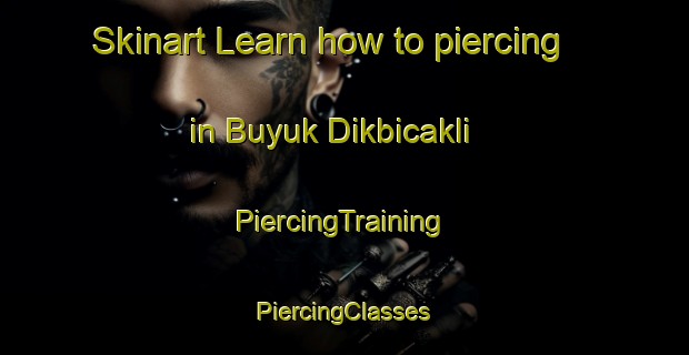 Skinart Learn how to piercing in Buyuk Dikbicakli | #PiercingTraining #PiercingClasses #SkinartTraining-Turkey