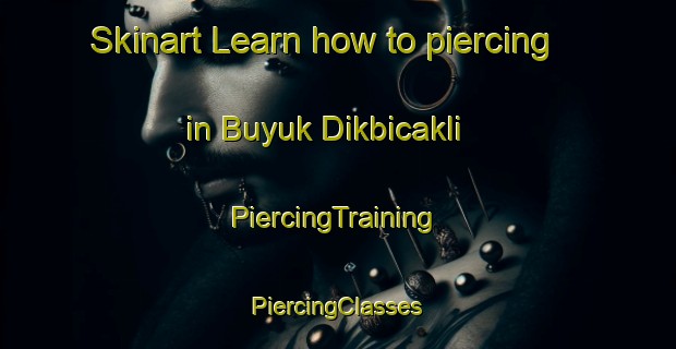 Skinart Learn how to piercing in Buyuk Dikbicakli | #PiercingTraining #PiercingClasses #SkinartTraining-Turkey