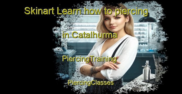 Skinart Learn how to piercing in Catalhurma | #PiercingTraining #PiercingClasses #SkinartTraining-Turkey