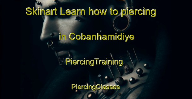 Skinart Learn how to piercing in Cobanhamidiye | #PiercingTraining #PiercingClasses #SkinartTraining-Turkey