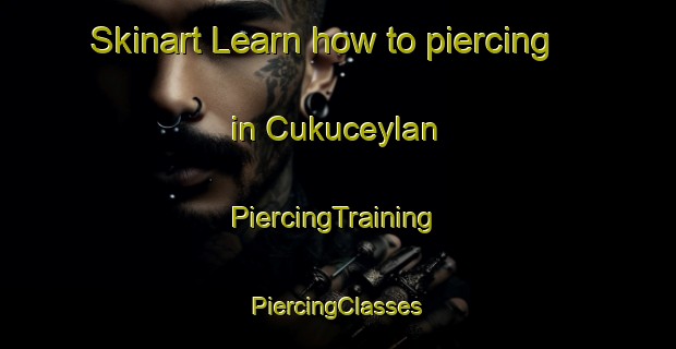 Skinart Learn how to piercing in Cukuceylan | #PiercingTraining #PiercingClasses #SkinartTraining-Turkey