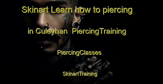 Skinart Learn how to piercing in Culeyhan | PiercingTraining | PiercingClasses | SkinartTraining-Turkey