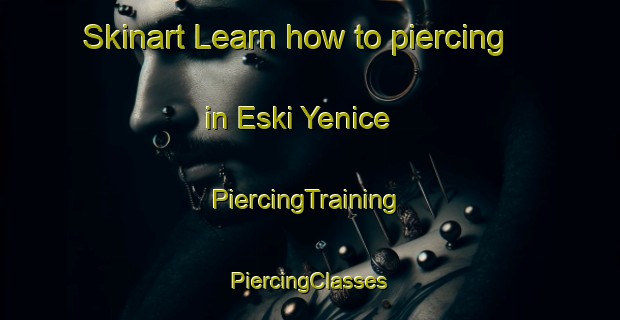 Skinart Learn how to piercing in Eski Yenice | #PiercingTraining #PiercingClasses #SkinartTraining-Turkey