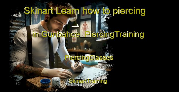 Skinart Learn how to piercing in Gunbahce | #PiercingTraining #PiercingClasses #SkinartTraining-Turkey