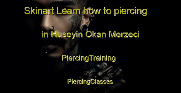 Skinart Learn how to piercing in Huseyin Okan Merzeci | #PiercingTraining #PiercingClasses #SkinartTraining-Turkey