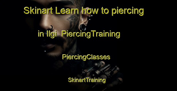 Skinart Learn how to piercing in Ilgi | PiercingTraining | PiercingClasses | SkinartTraining-Turkey