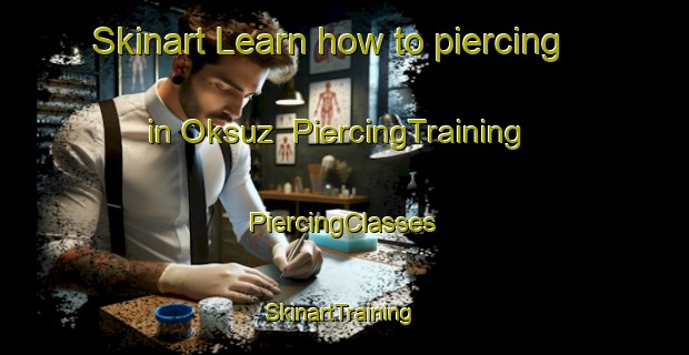 Skinart Learn how to piercing in Oksuz | #PiercingTraining #PiercingClasses #SkinartTraining-Turkey