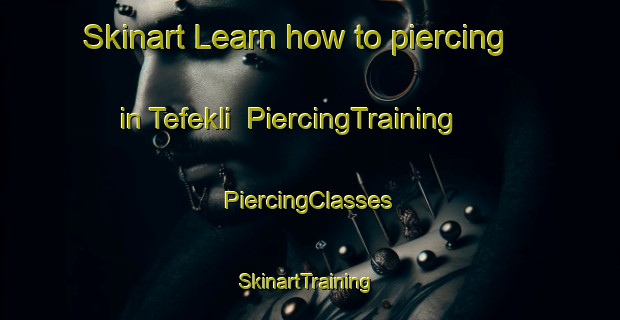 Skinart Learn how to piercing in Tefekli | #PiercingTraining #PiercingClasses #SkinartTraining-Turkey