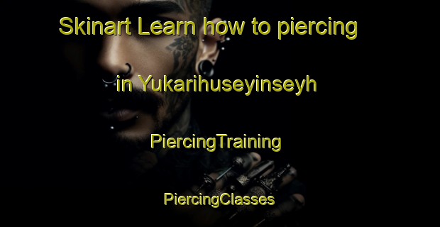 Skinart Learn how to piercing in Yukarihuseyinseyh | #PiercingTraining #PiercingClasses #SkinartTraining-Turkey