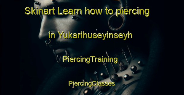 Skinart Learn how to piercing in Yukarihuseyinseyh | #PiercingTraining #PiercingClasses #SkinartTraining-Turkey