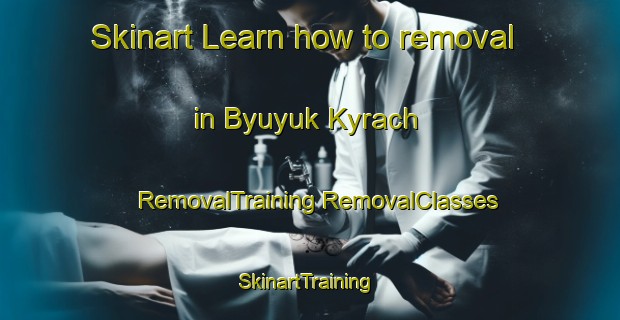 Skinart Learn how to removal in Byuyuk Kyrach | #RemovalTraining #RemovalClasses #SkinartTraining-Turkey