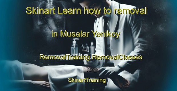 Skinart Learn how to removal in Musalar Yenikoy | #RemovalTraining #RemovalClasses #SkinartTraining-Turkey