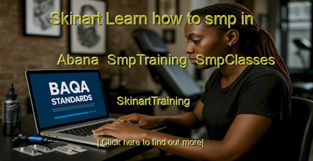 Skinart Learn how to smp in Abana | SmpTraining | SmpClasses | SkinartTraining-Turkey