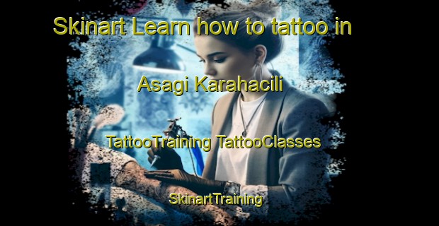 Skinart Learn how to tattoo in Asagi Karahacili | #TattooTraining #TattooClasses #SkinartTraining-Turkey