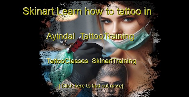 Skinart Learn how to tattoo in Ayindal | TattooTraining | TattooClasses | SkinartTraining-Turkey