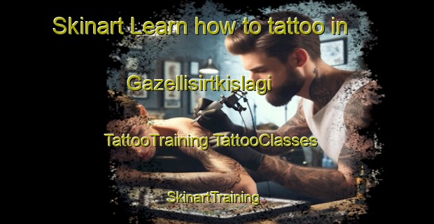 Skinart Learn how to tattoo in Gazellisirtkislagi | #TattooTraining #TattooClasses #SkinartTraining-Turkey