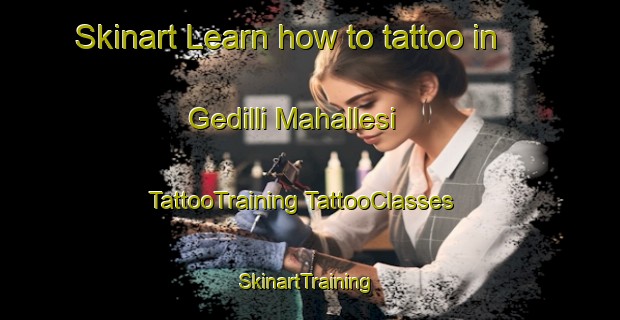 Skinart Learn how to tattoo in Gedilli Mahallesi | #TattooTraining #TattooClasses #SkinartTraining-Turkey