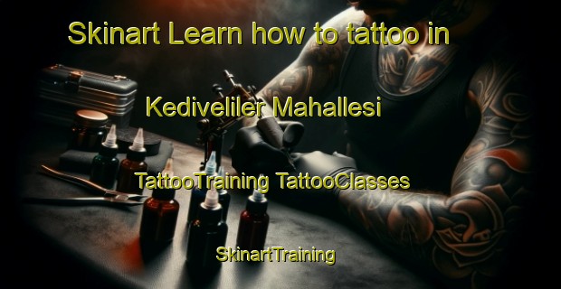 Skinart Learn how to tattoo in Kediveliler Mahallesi | #TattooTraining #TattooClasses #SkinartTraining-Turkey