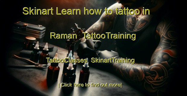 Skinart Learn how to tattoo in Raman | TattooTraining | TattooClasses | SkinartTraining-Turkey