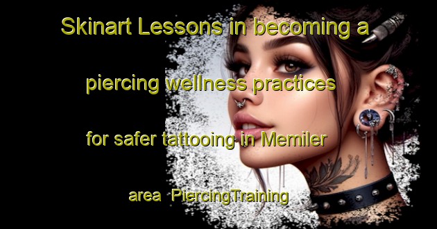 Skinart Lessons in becoming a piercing wellness practices for safer tattooing in Memiler area | PiercingTraining | PiercingClasses | SkinartTraining-Turkey