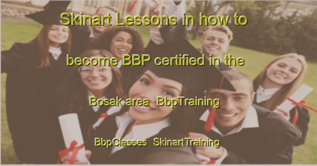 Skinart Lessons in how to become BBP certified in the Bosak area | BbpTraining | BbpClasses | SkinartTraining-Turkey