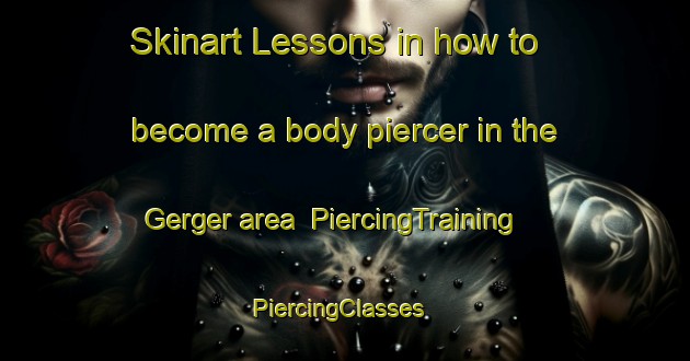 Skinart Lessons in how to become a body piercer in the Gerger area | PiercingTraining | PiercingClasses | SkinartTraining-Turkey