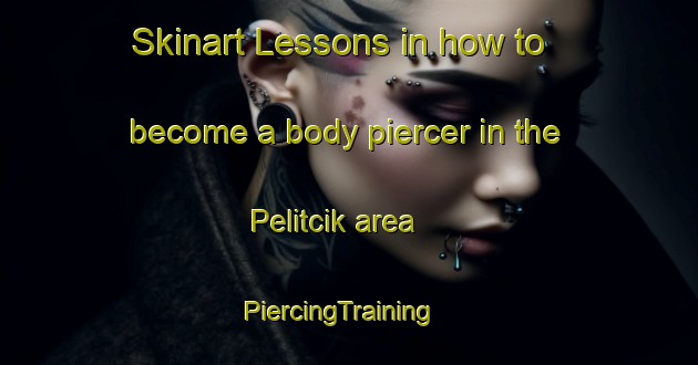 Skinart Lessons in how to become a body piercer in the Pelitcik area | PiercingTraining | PiercingClasses | SkinartTraining-Turkey