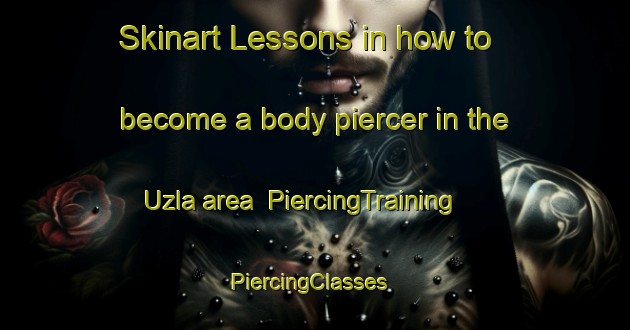 Skinart Lessons in how to become a body piercer in the Uzla area | PiercingTraining | PiercingClasses | SkinartTraining-Turkey