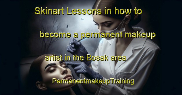 Skinart Lessons in how to become a permanent makeup artist in the Bosak area | PermanentmakeupTraining | PermanentmakeupClasses | SkinartTraining-Turkey