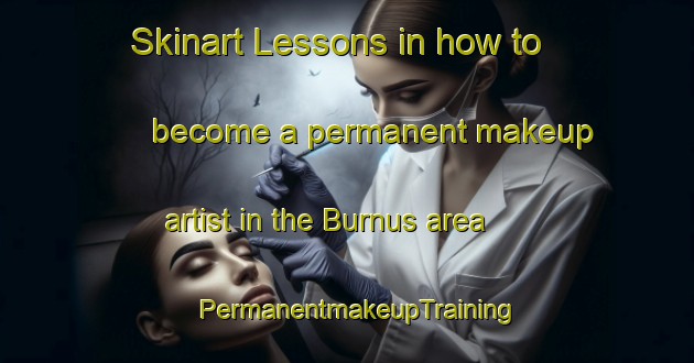 Skinart Lessons in how to become a permanent makeup artist in the Burnus area | PermanentmakeupTraining | PermanentmakeupClasses | SkinartTraining-Turkey