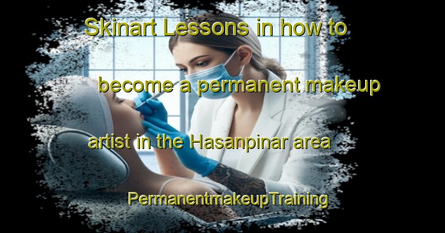 Skinart Lessons in how to become a permanent makeup artist in the Hasanpinar area | PermanentmakeupTraining | PermanentmakeupClasses | SkinartTraining-Turkey