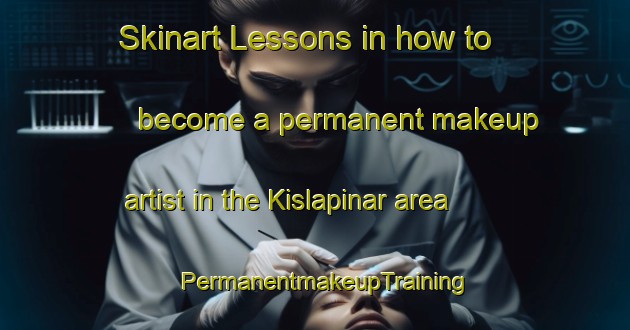 Skinart Lessons in how to become a permanent makeup artist in the Kislapinar area | PermanentmakeupTraining | PermanentmakeupClasses | SkinartTraining-Turkey