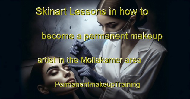 Skinart Lessons in how to become a permanent makeup artist in the Mollakamer area | PermanentmakeupTraining | PermanentmakeupClasses | SkinartTraining-Turkey