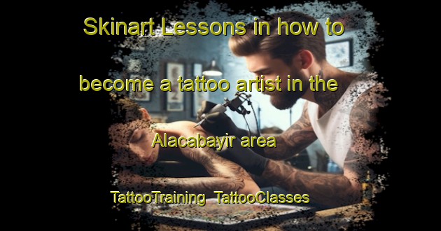 Skinart Lessons in how to become a tattoo artist in the Alacabayir area | TattooTraining | TattooClasses | SkinartTraining-Turkey